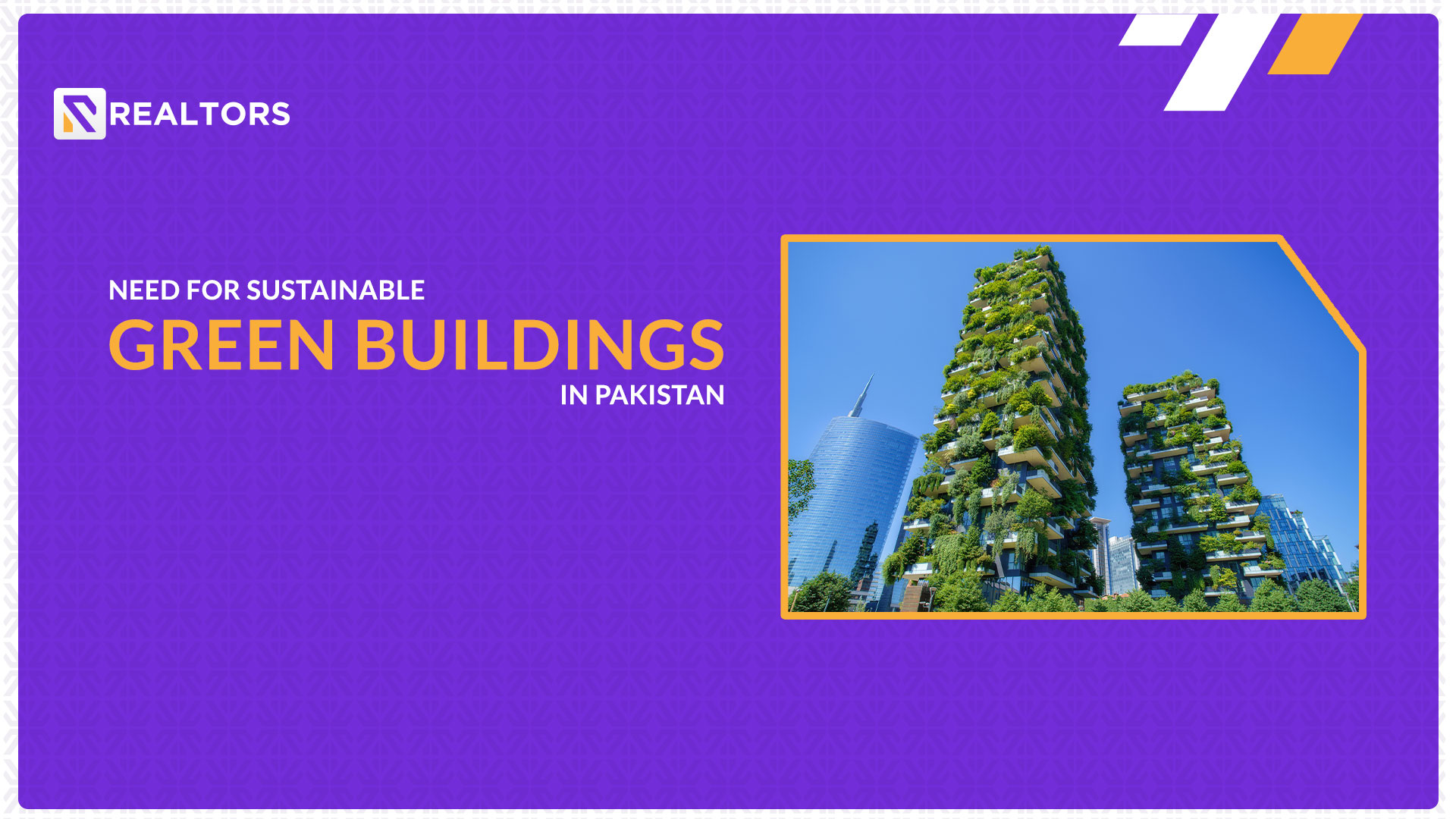 Need For Sustainable Green Buildings in Pakistan -Realtorspk